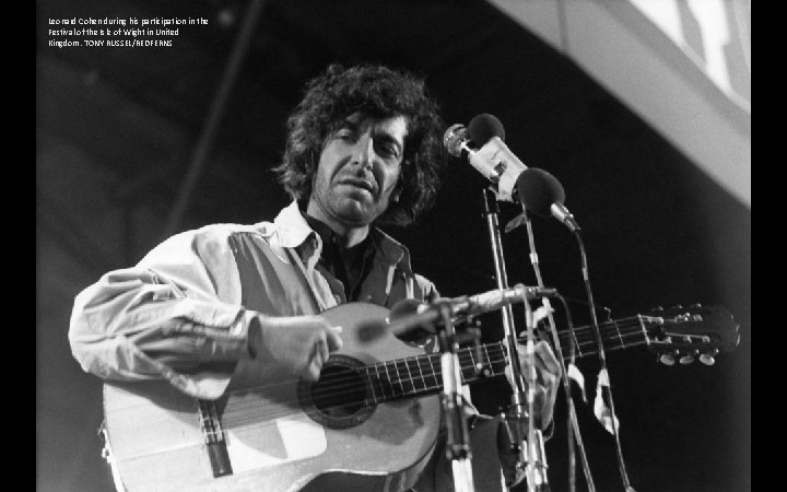 Leonard Cohen during his participation in the Festival of the Isle of Wight in