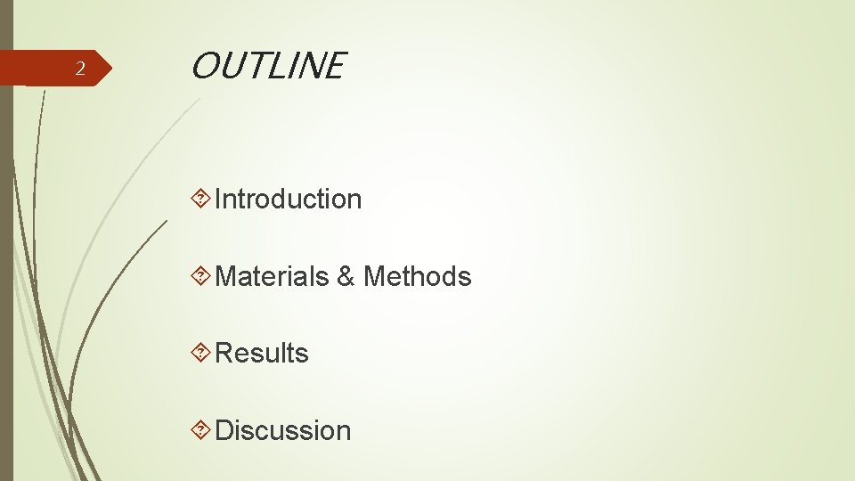 2 OUTLINE Introduction Materials & Methods Results Discussion 