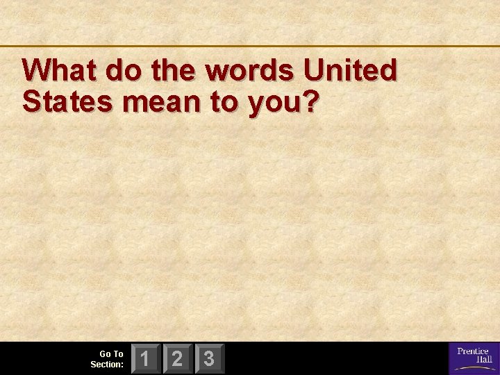 What do the words United States mean to you? Go To Section: 1 2