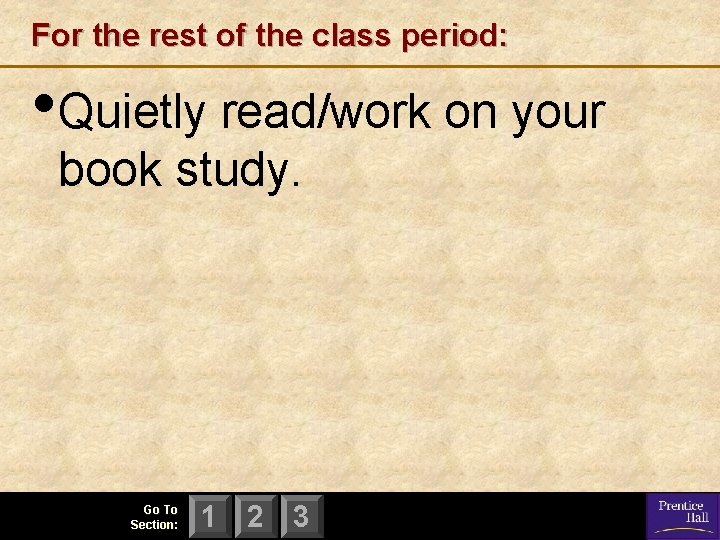 For the rest of the class period: • Quietly read/work on your book study.