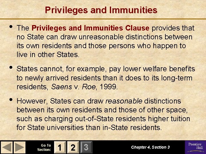Privileges and Immunities • The Privileges and Immunities Clause provides that no State can