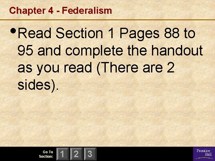 Chapter 4 - Federalism • Read Section 1 Pages 88 to 95 and complete