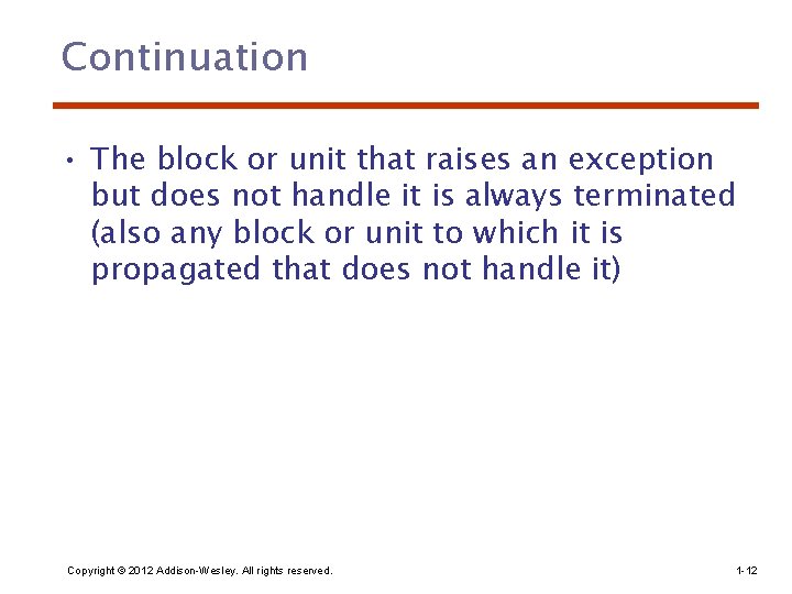 Continuation • The block or unit that raises an exception but does not handle