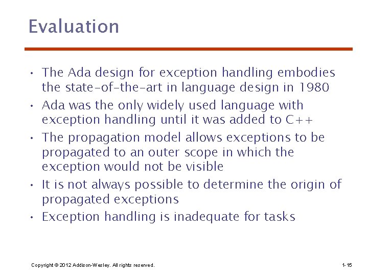 Evaluation • The Ada design for exception handling embodies the state-of-the-art in language design