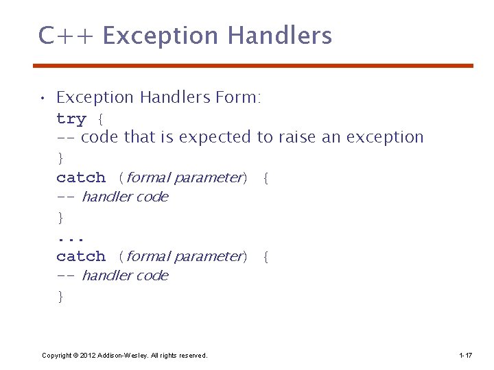 C++ Exception Handlers • Exception Handlers Form: try { -- code that is expected