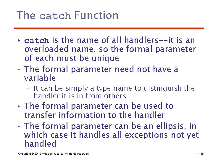 The catch Function • catch is the name of all handlers--it is an overloaded