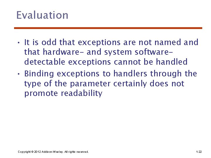 Evaluation • It is odd that exceptions are not named and that hardware- and