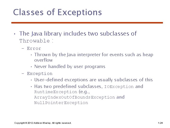 Classes of Exceptions • The Java library includes two subclasses of Throwable : –