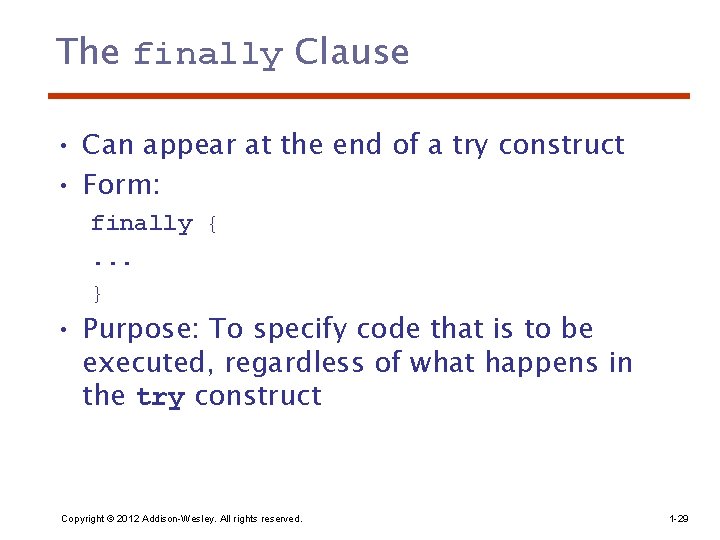 The finally Clause • Can appear at the end of a try construct •