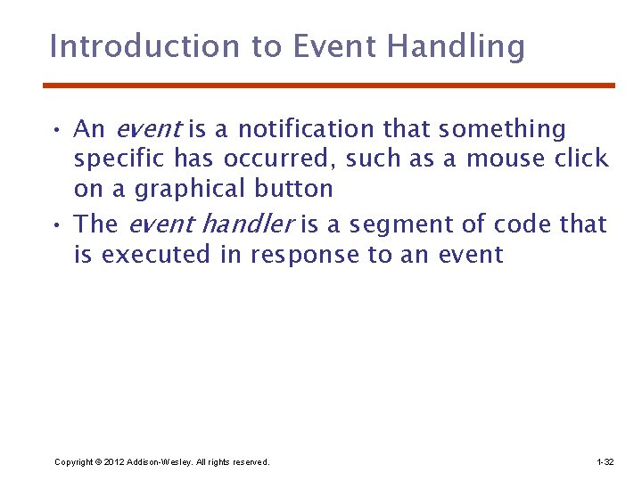 Introduction to Event Handling • An event is a notification that something specific has