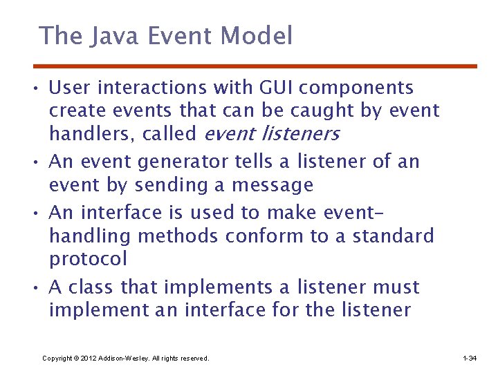 The Java Event Model • User interactions with GUI components create events that can