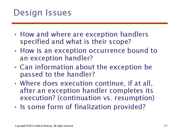 Design Issues • How and where are exception handlers specified and what is their