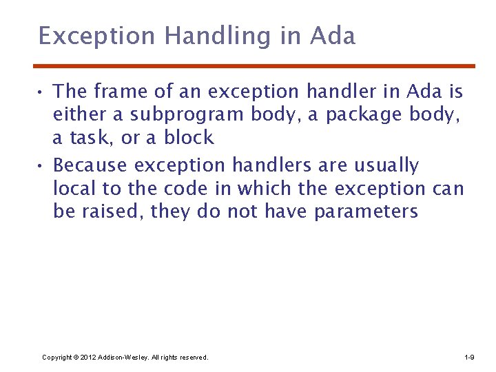 Exception Handling in Ada • The frame of an exception handler in Ada is