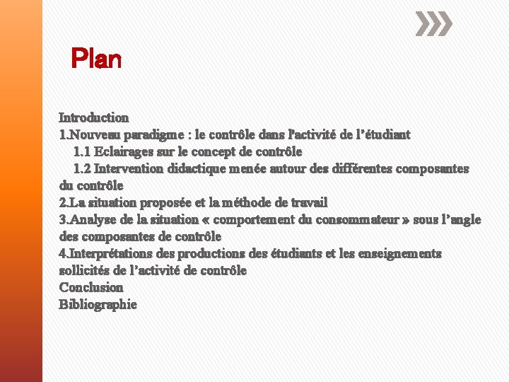 Plan Introduction 1. Nouveau paradigme : le contrôle dans l'activité de l’étudiant 1. 1