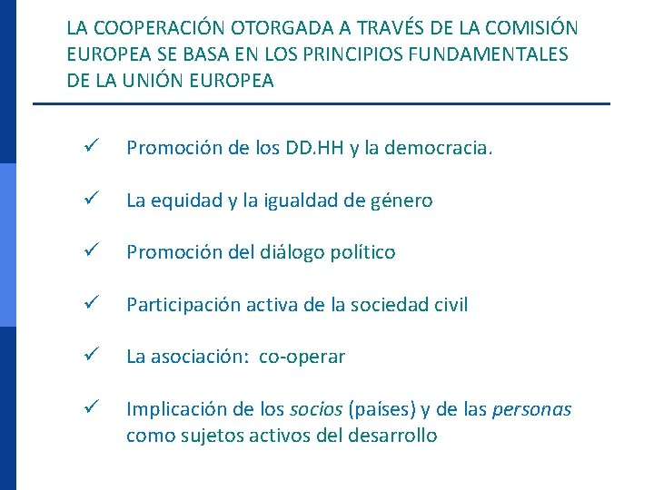 LA COOPERACIÓN OTORGADA A TRAVÉS DE LA COMISIÓN EUROPEA SE BASA EN LOS PRINCIPIOS