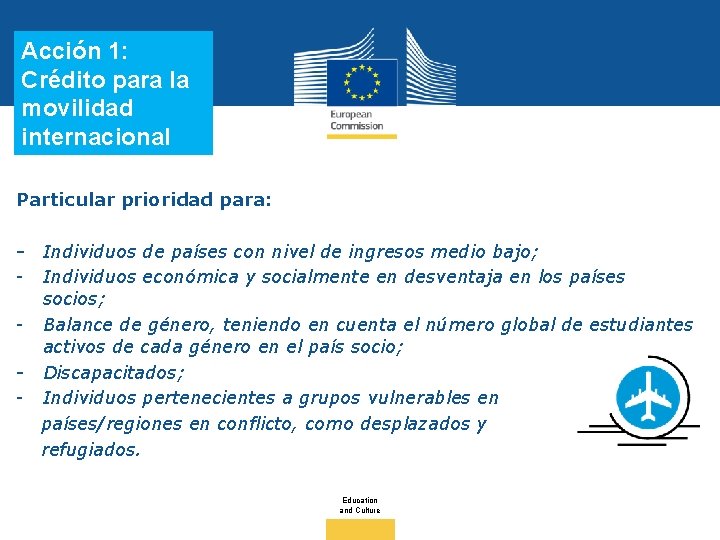 Acción 1: Crédito para la movilidad internacional Particular prioridad para: - Individuos de países