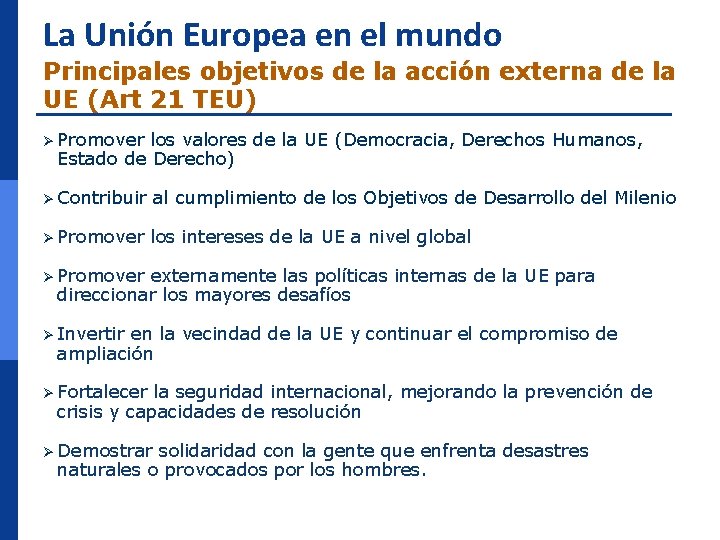 La Unión Europea en el mundo Principales objetivos de la acción externa de la