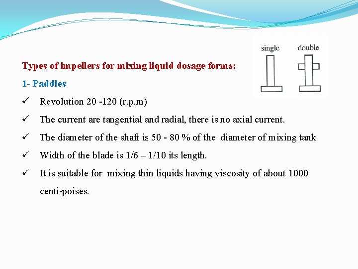 Types of impellers for mixing liquid dosage forms: 1 - Paddles ü Revolution 20