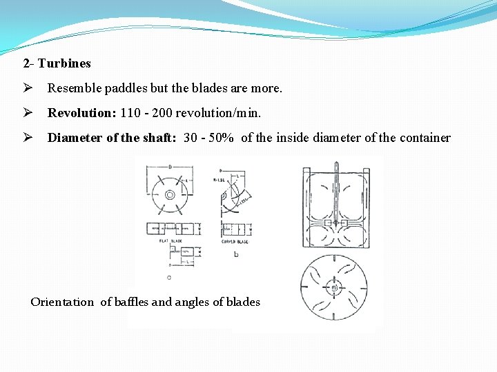 2 - Turbines Ø Resemble paddles but the blades are more. Ø Revolution: 110 2 - Turbines Ø Resemble paddles but the blades are more. Ø Revolution: 110