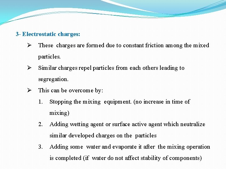 3 - Electrostatic charges: Ø These charges are formed due to constant friction among