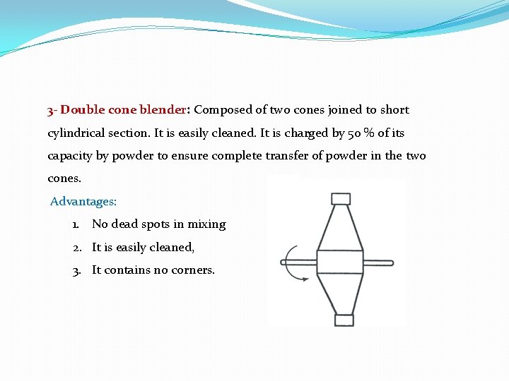 3 - Double cone blender: Composed of two cones joined to short cylindrical section.