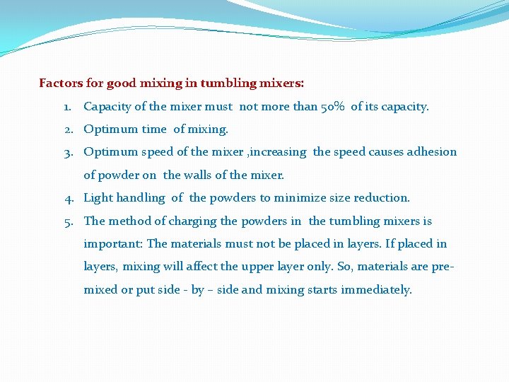 Factors for good mixing in tumbling mixers: 1. Capacity of the mixer must not Factors for good mixing in tumbling mixers: 1. Capacity of the mixer must not
