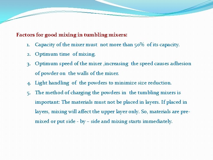 Factors for good mixing in tumbling mixers: 1. Capacity of the mixer must not