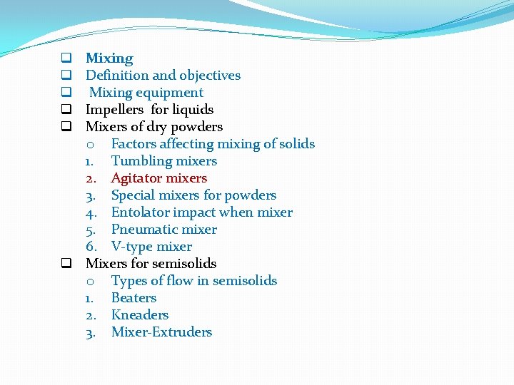 Mixing Definition and objectives Mixing equipment Impellers for liquids Mixers of dry powders o Mixing Definition and objectives Mixing equipment Impellers for liquids Mixers of dry powders o