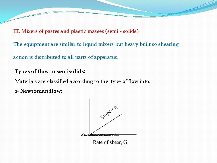 III. Mixers of pastes and plastic masses (semi solids) The equipment are similar to