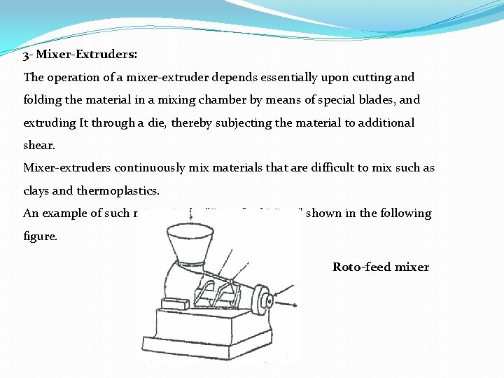 3 - Mixer-Extruders: The operation of a mixer extruder depends essentially upon cutting and