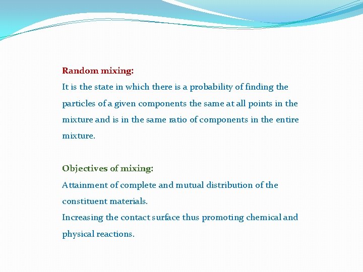 Random mixing: It is the state in which there is a probability of finding Random mixing: It is the state in which there is a probability of finding