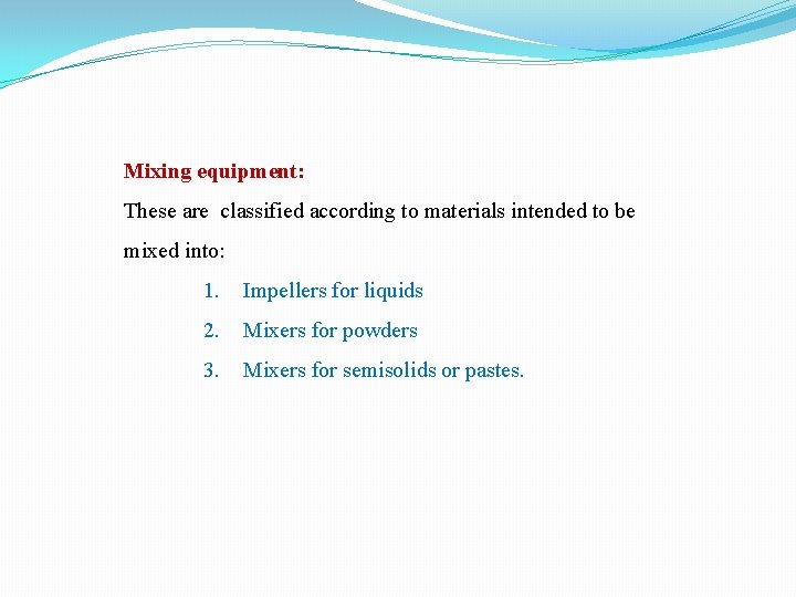 Mixing equipment: These are classified according to materials intended to be mixed into: 1.