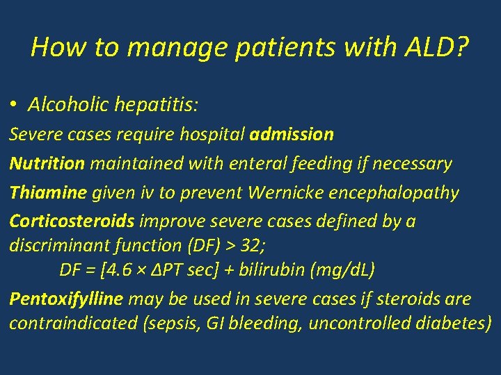 How to manage patients with ALD? • Alcoholic hepatitis: Severe cases require hospital admission