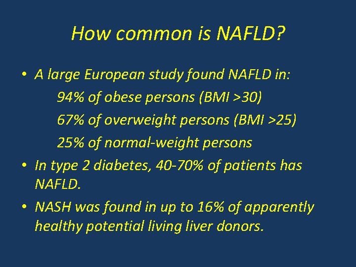 How common is NAFLD? • A large European study found NAFLD in: 94% of