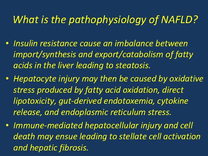 What is the pathophysiology of NAFLD? • Insulin resistance cause an imbalance between import/synthesis