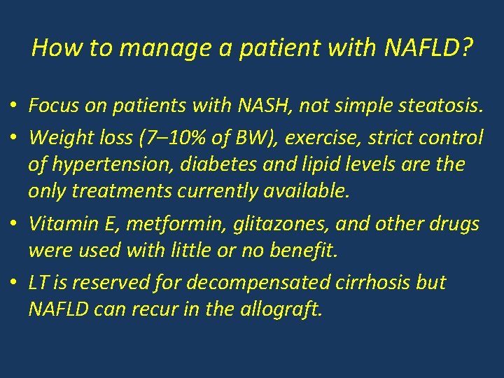 How to manage a patient with NAFLD? • Focus on patients with NASH, not