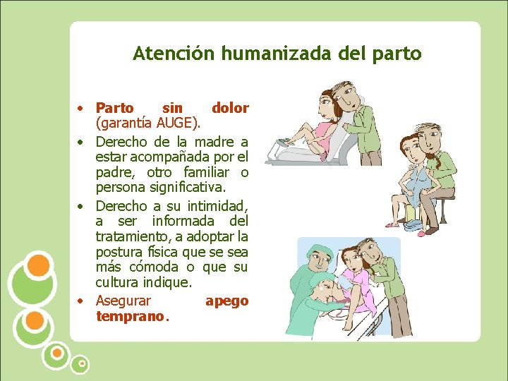 Atención humanizada del parto • Parto sin dolor (garantía AUGE). • Derecho de la