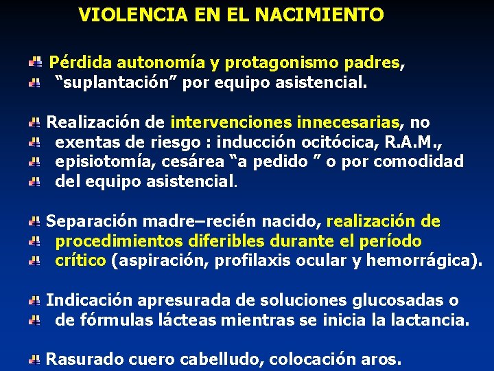 VIOLENCIA EN EL NACIMIENTO Pérdida autonomía y protagonismo padres, “suplantación” por equipo asistencial. Realización