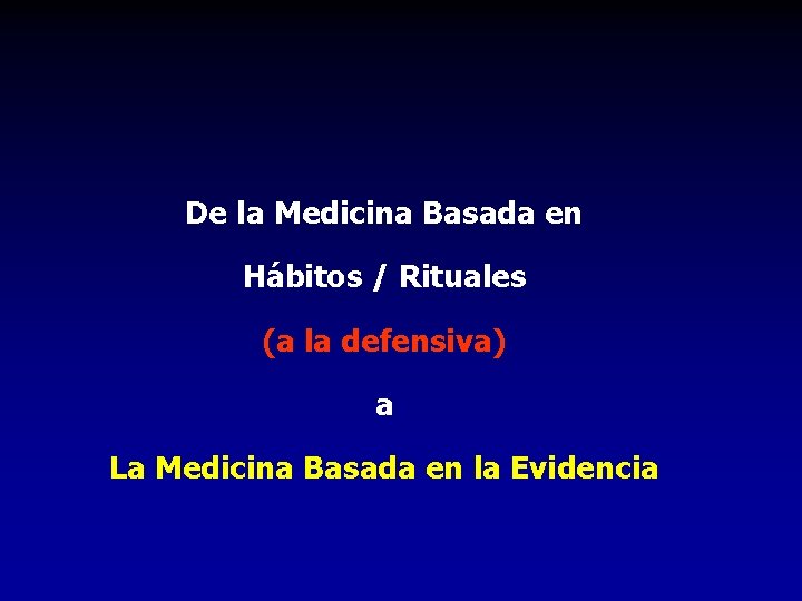 De la Medicina Basada en Hábitos / Rituales (a la defensiva) a La Medicina