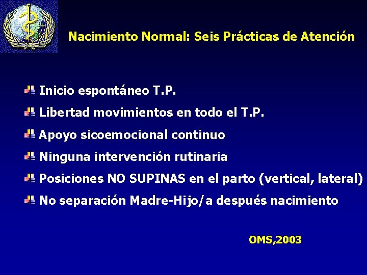 Nacimiento Normal: Seis Prácticas de Atención Inicio espontáneo T. P. Libertad movimientos en todo