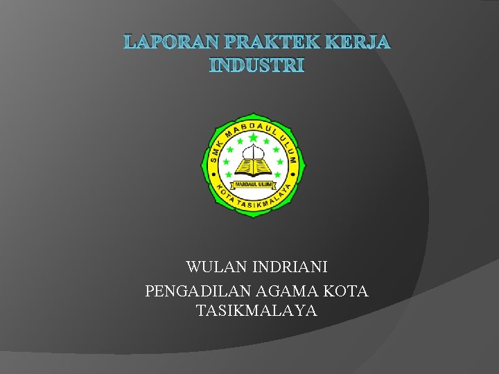 LAPORAN PRAKTEK KERJA INDUSTRI WULAN INDRIANI PENGADILAN AGAMA KOTA TASIKMALAYA 