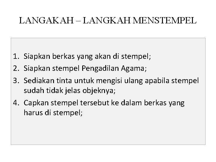 LANGAKAH – LANGKAH MENSTEMPEL 1. Siapkan berkas yang akan di stempel; 2. Siapkan stempel