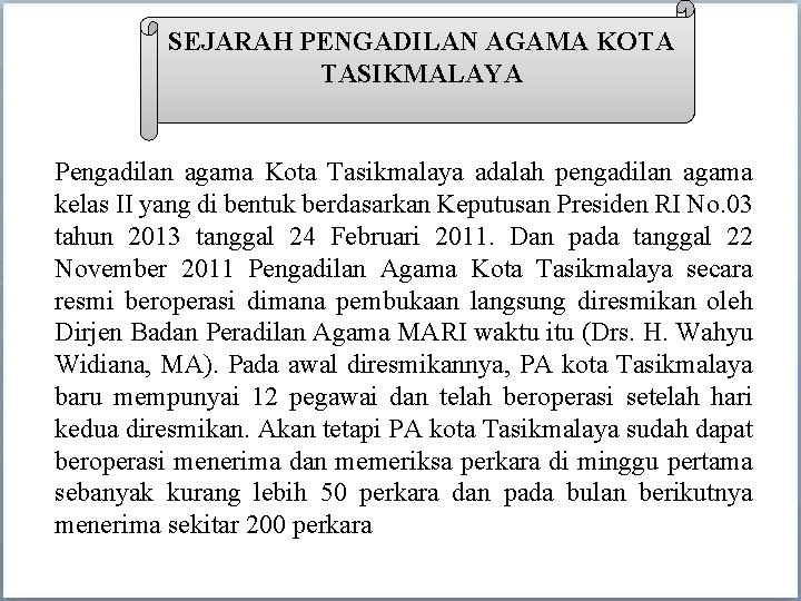 SEJARAH PENGADILAN AGAMA KOTA TASIKMALAYA Pengadilan agama Kota Tasikmalaya adalah pengadilan agama kelas II