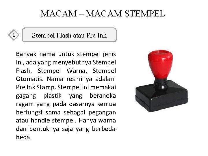 MACAM – MACAM STEMPEL 1 Stempel Flash atau Pre Ink Banyak nama untuk stempel