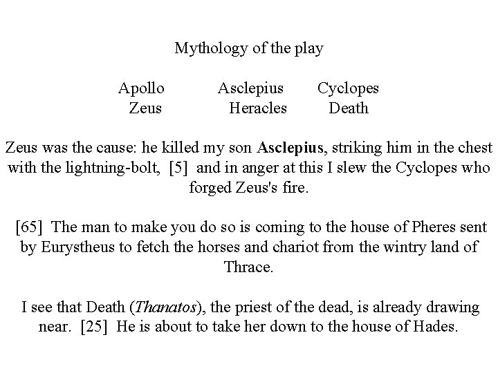 Mythology of the play Apollo Zeus Asclepius Heracles Cyclopes Death Zeus was the cause: