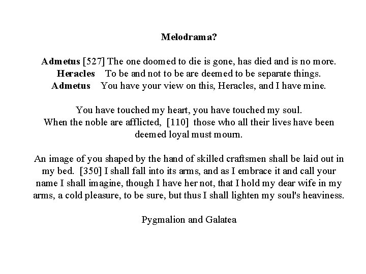 Melodrama? Admetus [527] The one doomed to die is gone, has died and is