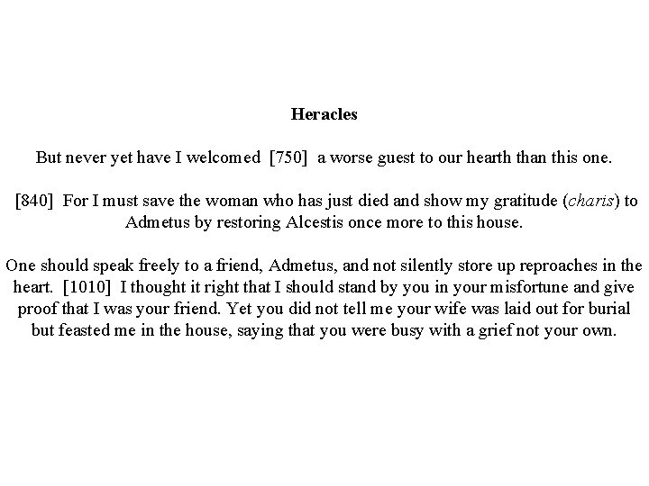 Heracles But never yet have I welcomed [750] a worse guest to our hearth