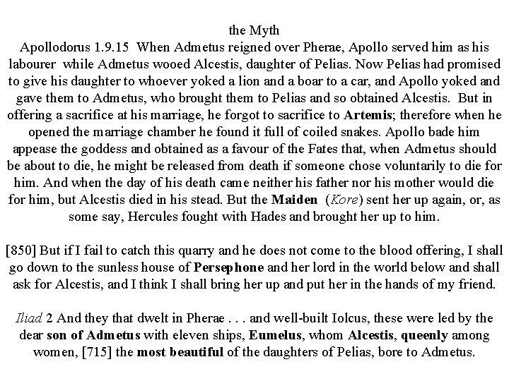 the Myth Apollodorus 1. 9. 15 When Admetus reigned over Pherae, Apollo served him