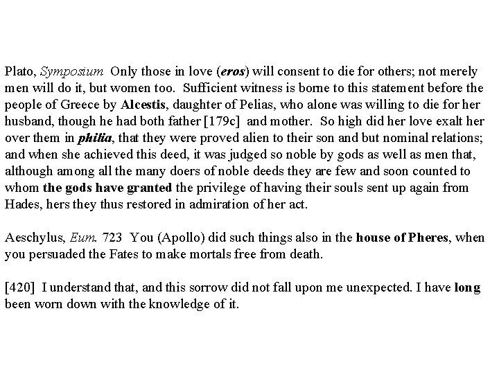 Plato, Symposium Only those in love (eros) will consent to die for others; not