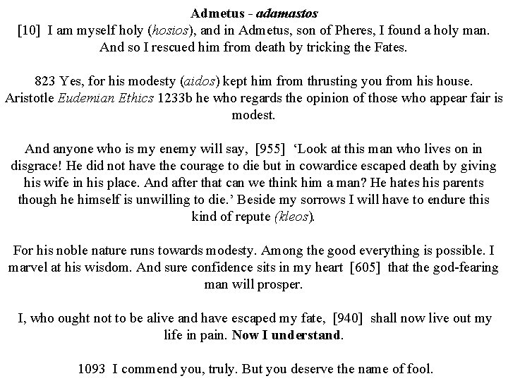Admetus - adamastos [10] I am myself holy (hosios), and in Admetus, son of